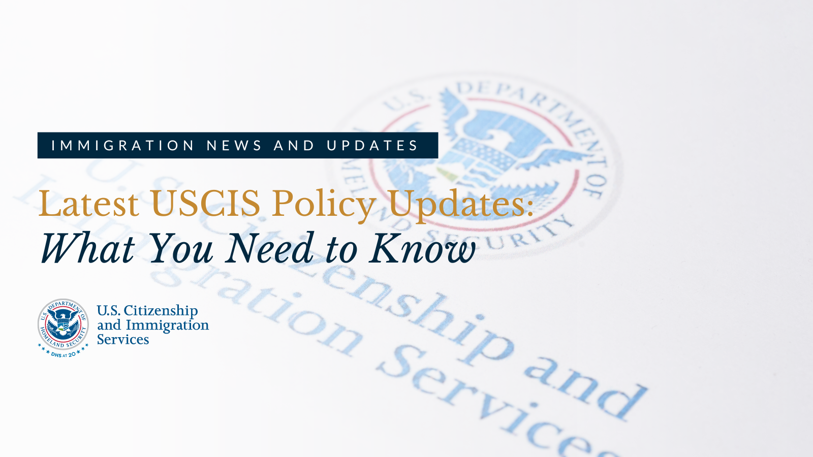 Latest uscis policy updates what you need to know